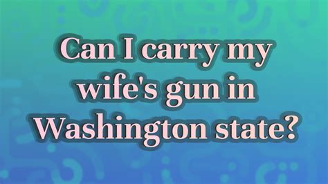 Can i carry my wife's gun